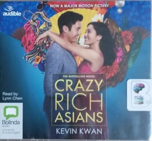 Crazy Rich Asians written by Kevin Kwan performed by Lynn Chen on CD (Unabridged)